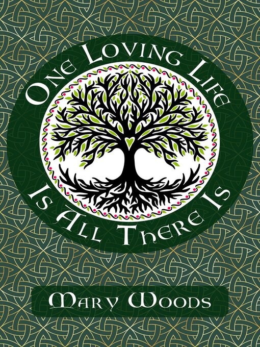 Title details for One Loving Life Is All There Is by Mary Woods - Available